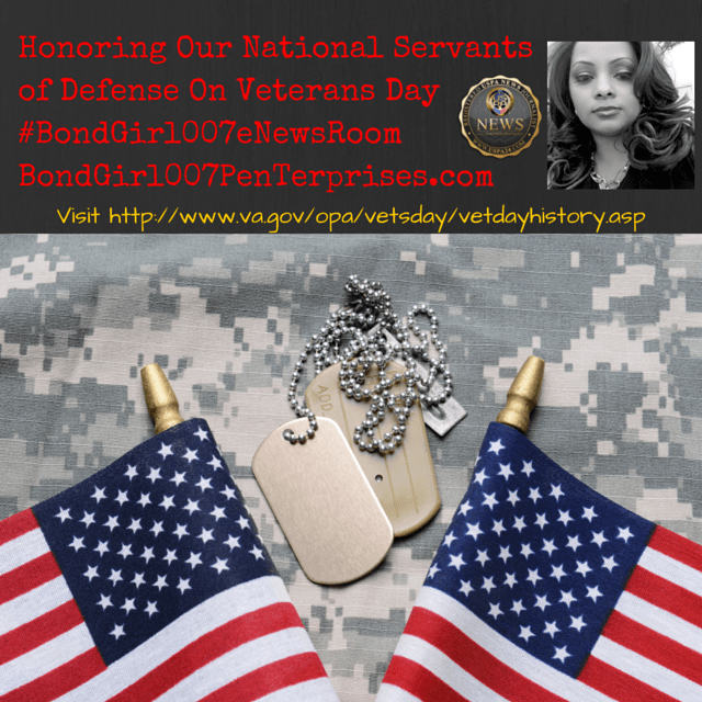 Honoring Our National Servants of DefenseOn Veterans Day #BondGirl007eNewsRoom