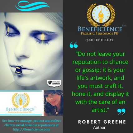 beneficience-com-prs-quoteoftheday-do-not-leave-your-reputation-to-chance-or-gossip-it-is-your-lifes-artwork-and-you-must-craft-it-hone-it-and-display-it-with-the-care-of-an-artist