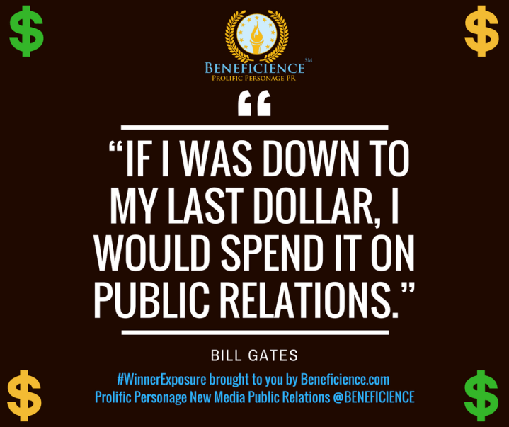 if-i-was-down-to-my-last-dollar-i-would-spend-it-on-public-relations-bill-gates-winnerexposure-brought-to-you-by-beneficience-com-new-media-public-relations-beneficience